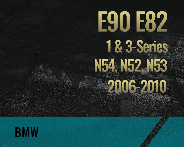 E90 E82, N54 N52 N53 (1 & 3-Series)